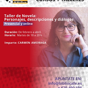 Imparte: Carmen Amoraga. Personajes, descripciones y diálogos. Los martes de 18 a 20. Presencial y online. De febrero a abril.