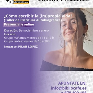 Taller de escritura autobiográfica. Imparte: Pilar López. Grupo tardes: viernes de 18 a 20.